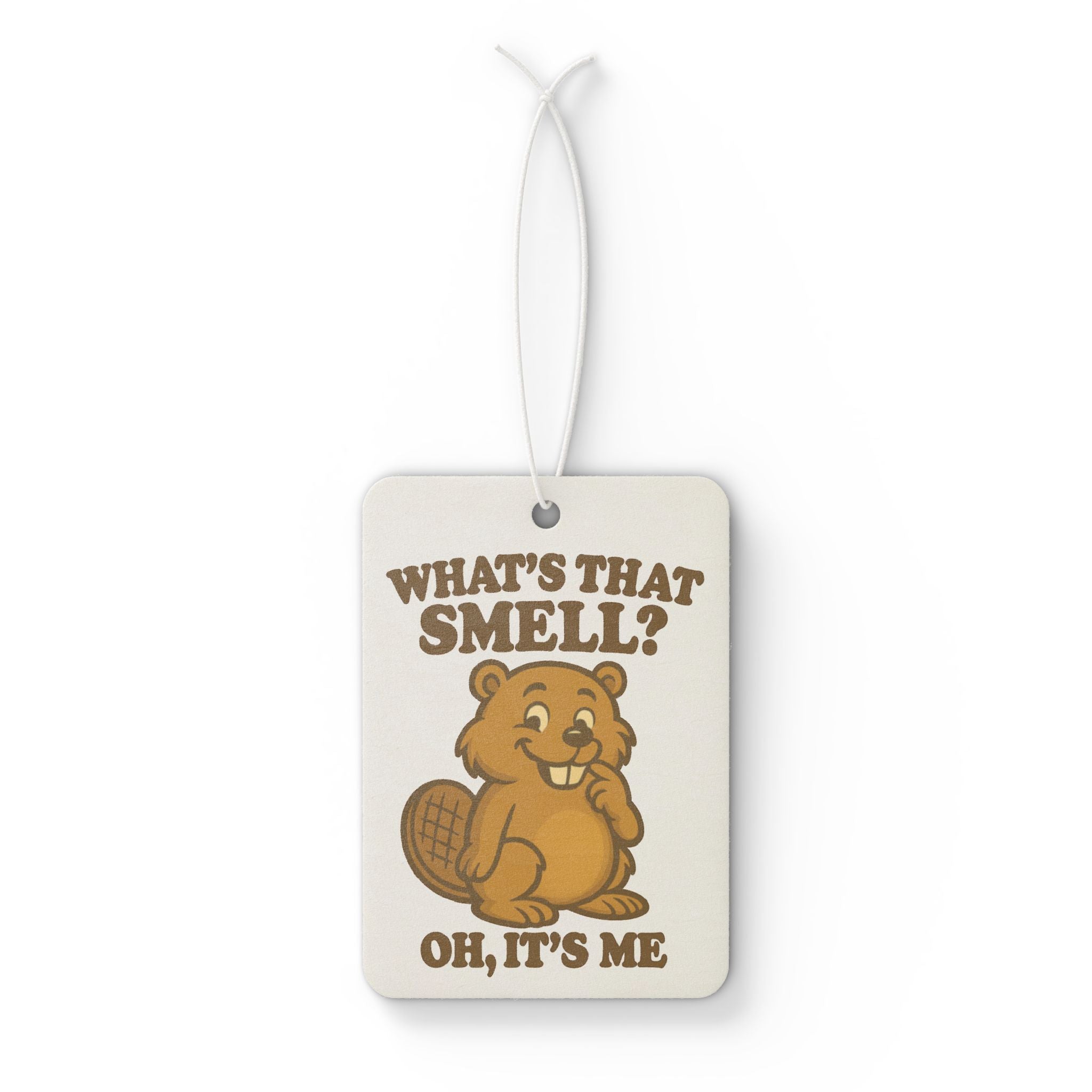 What's That Smell? Oh It's Me - Funny Beaver Air Freshener