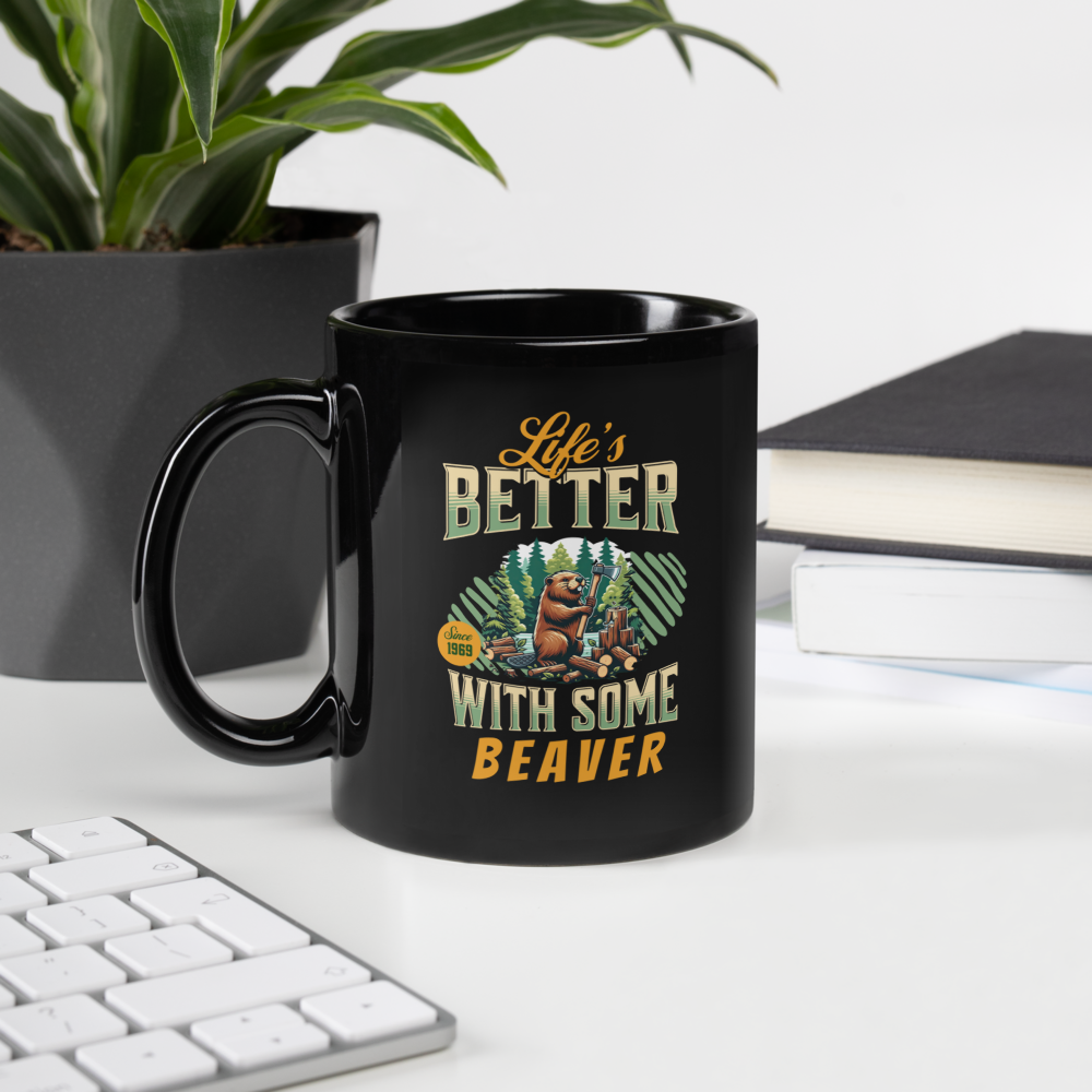 Life's Better With Some Beaver Mug