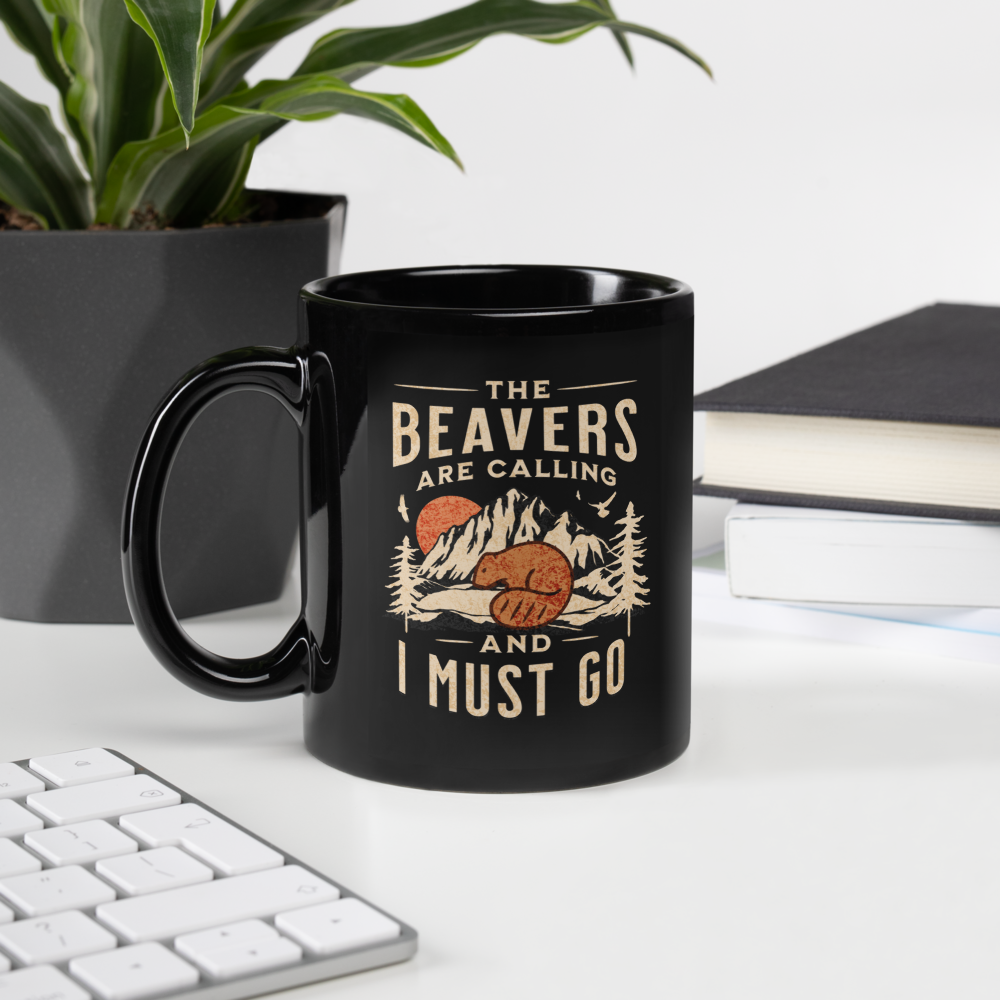 Beavers Are Calling and I Must Go Mug
