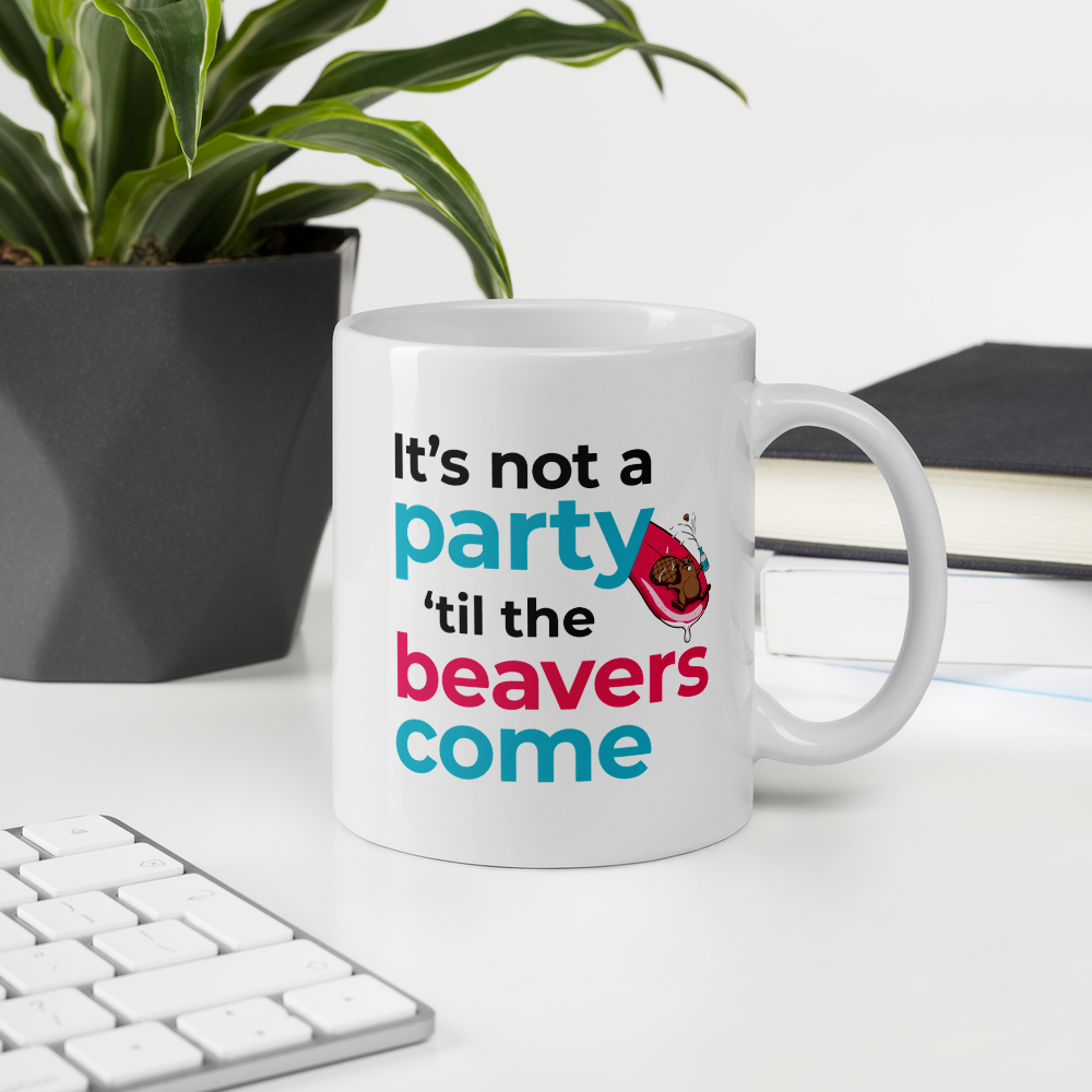 It's Not a Party Until the Beavers Come Mug