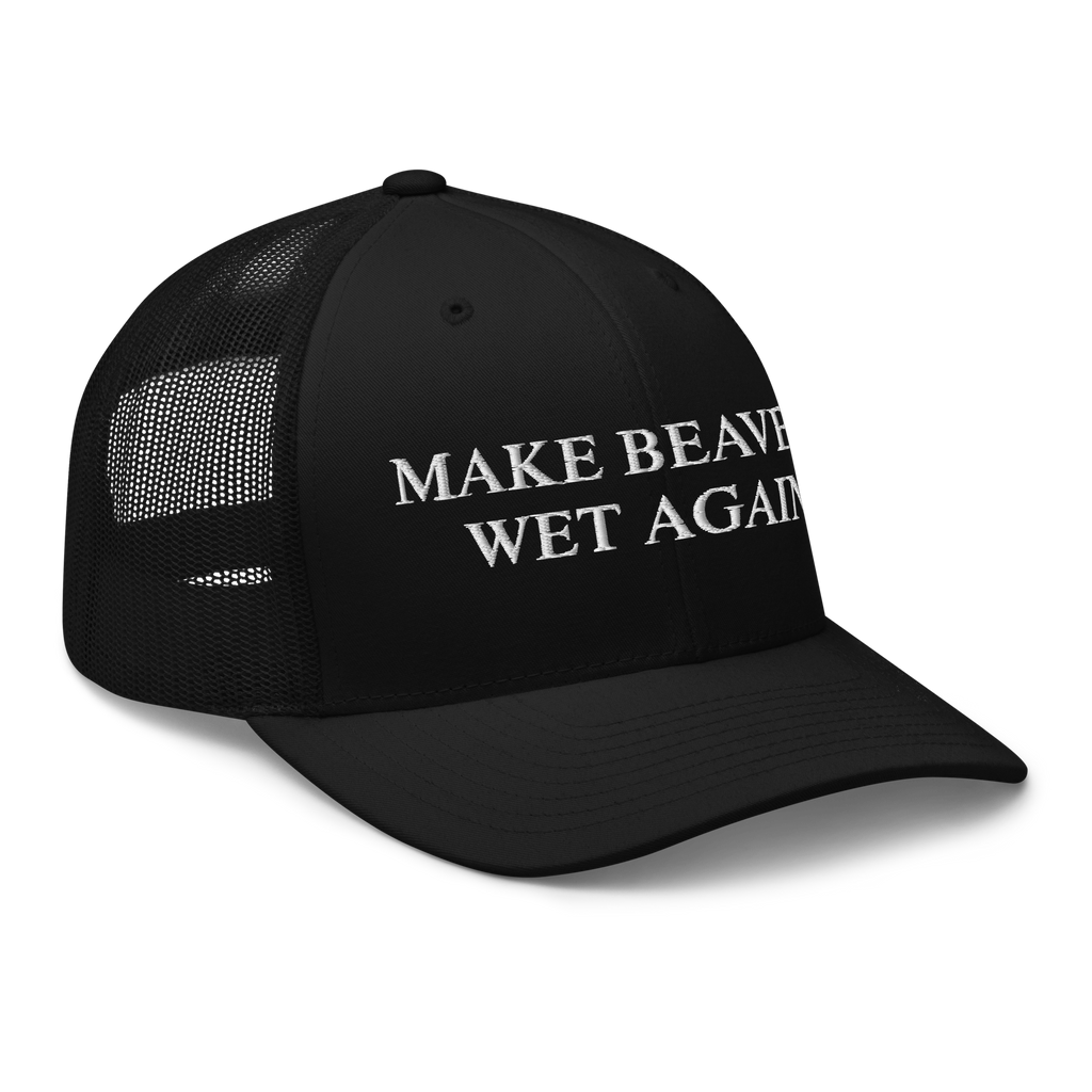 Make Beavers Wet Again -Trucker Hat