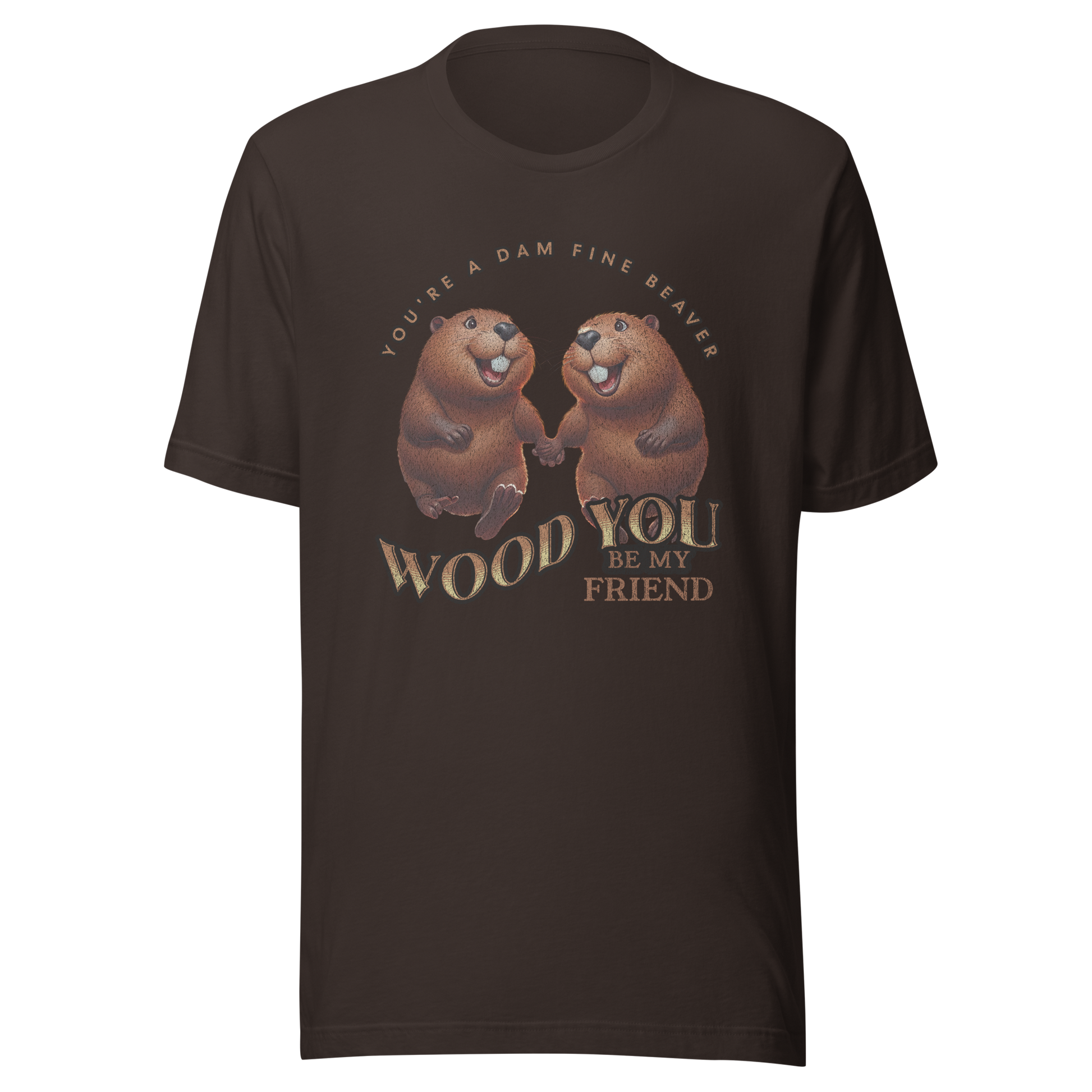 You're a Dam Fine Beaver, Wood You Be My Friend