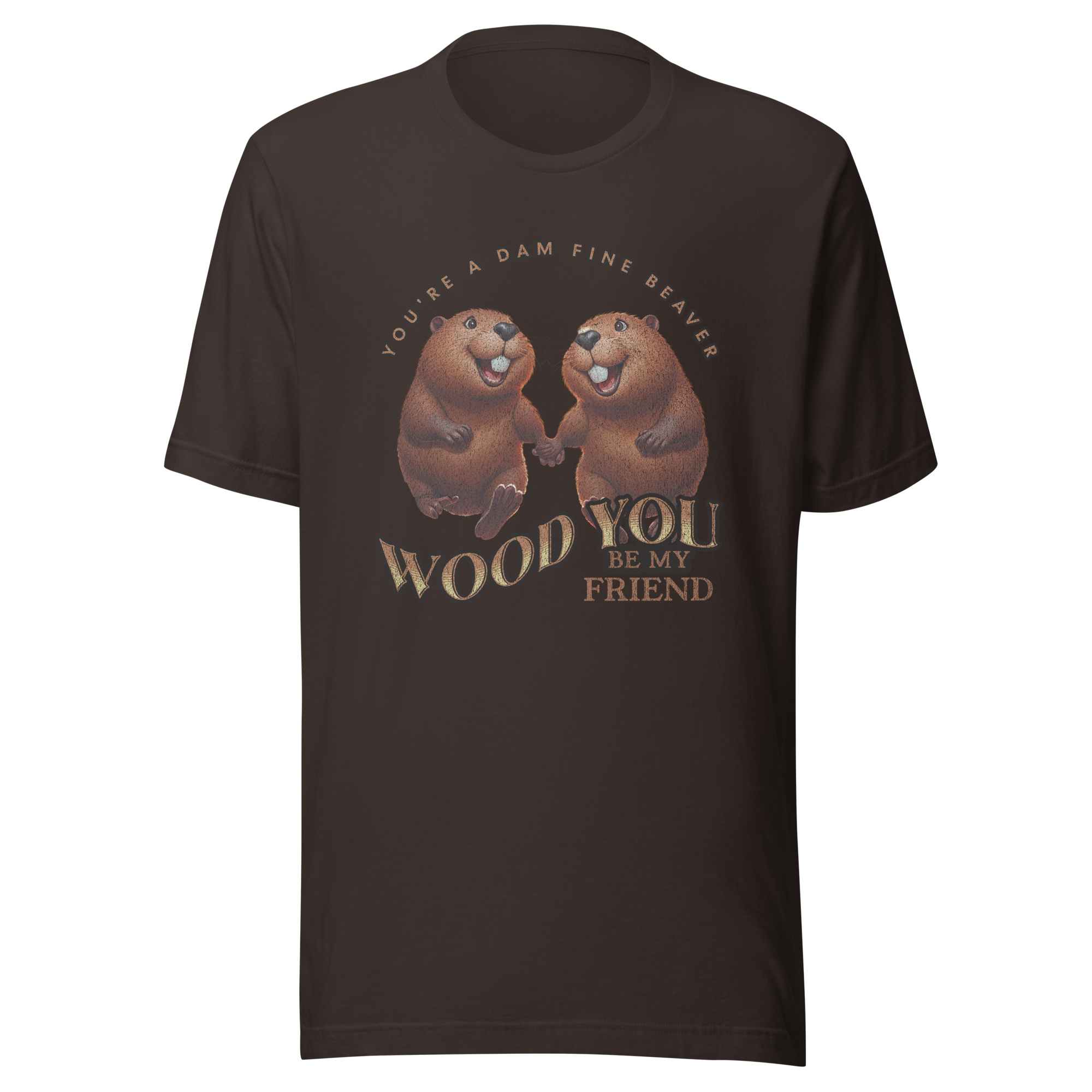 You're a Dam Fine Beaver, Wood You Be My Friend