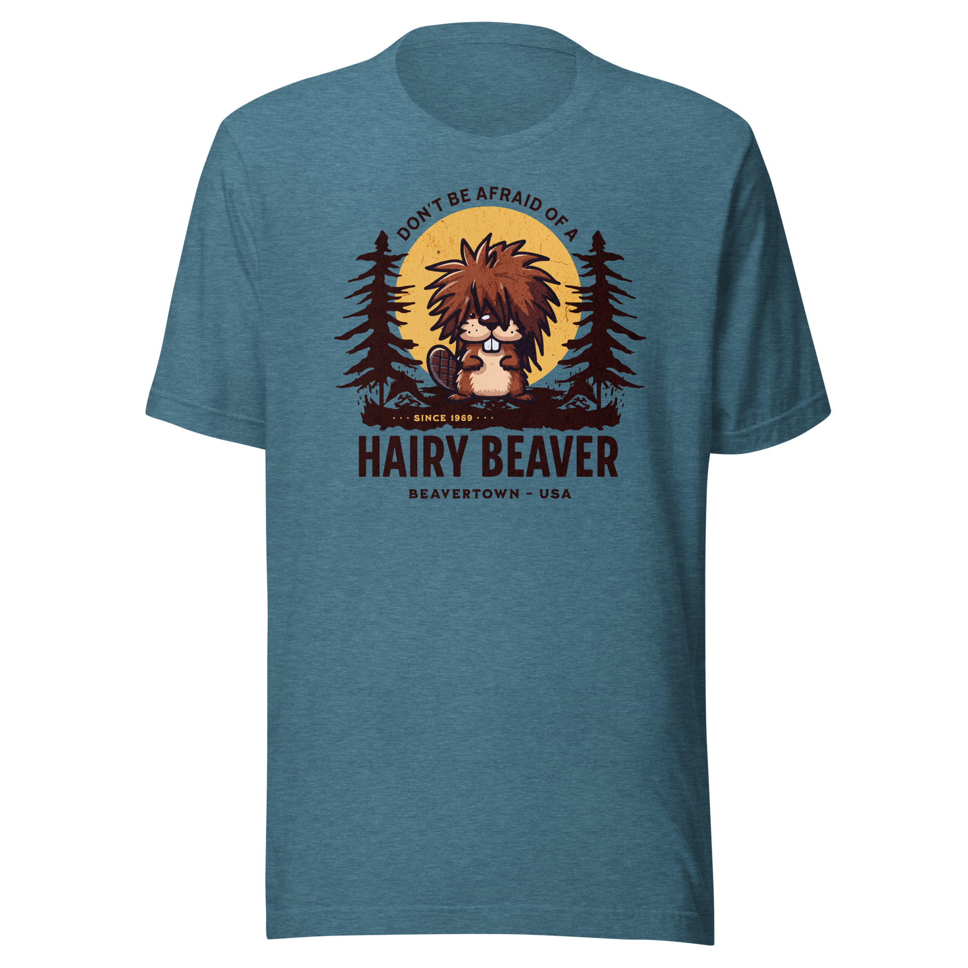 Don't be afraid of a Hairy Beaver - Funny Beaver T-Shirt Gift
