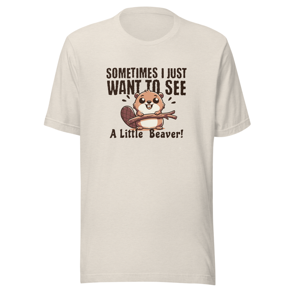 Sometimes I Just Want to See a Little Beaver
