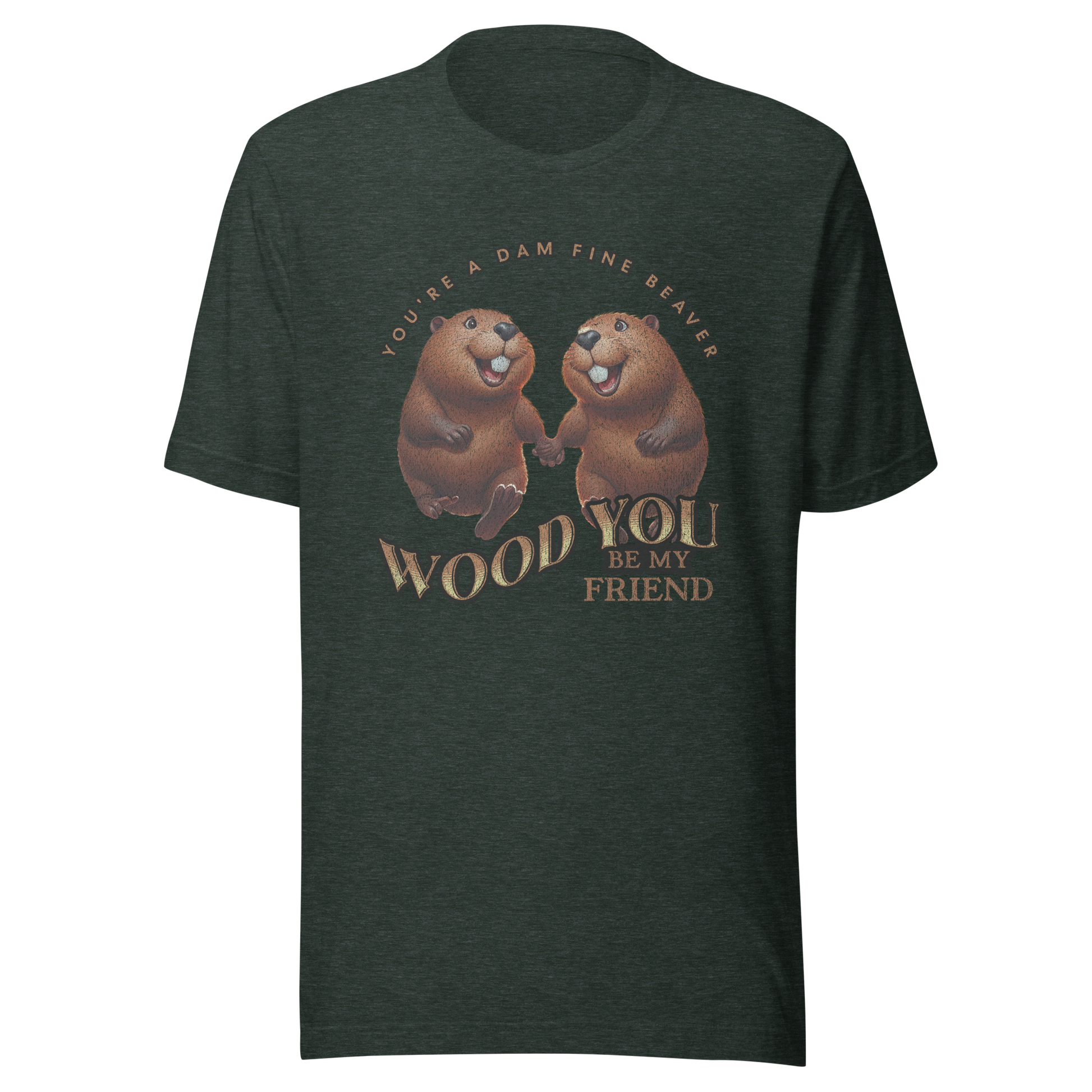 You're a Dam Fine Beaver, Wood You Be My Friend