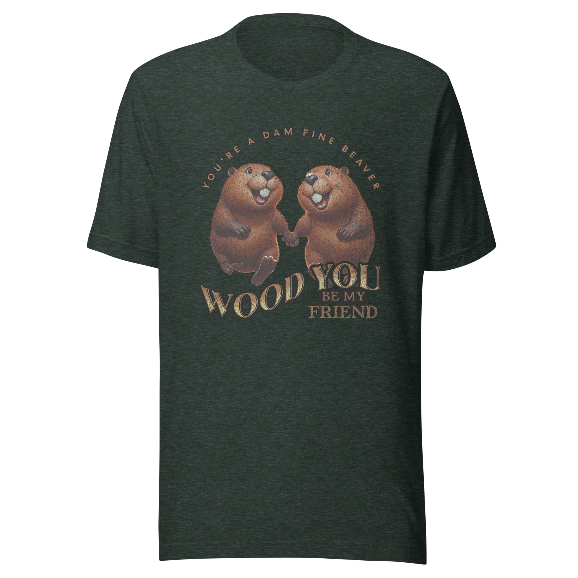 You're a Dam Fine Beaver, Wood You Be My Friend
