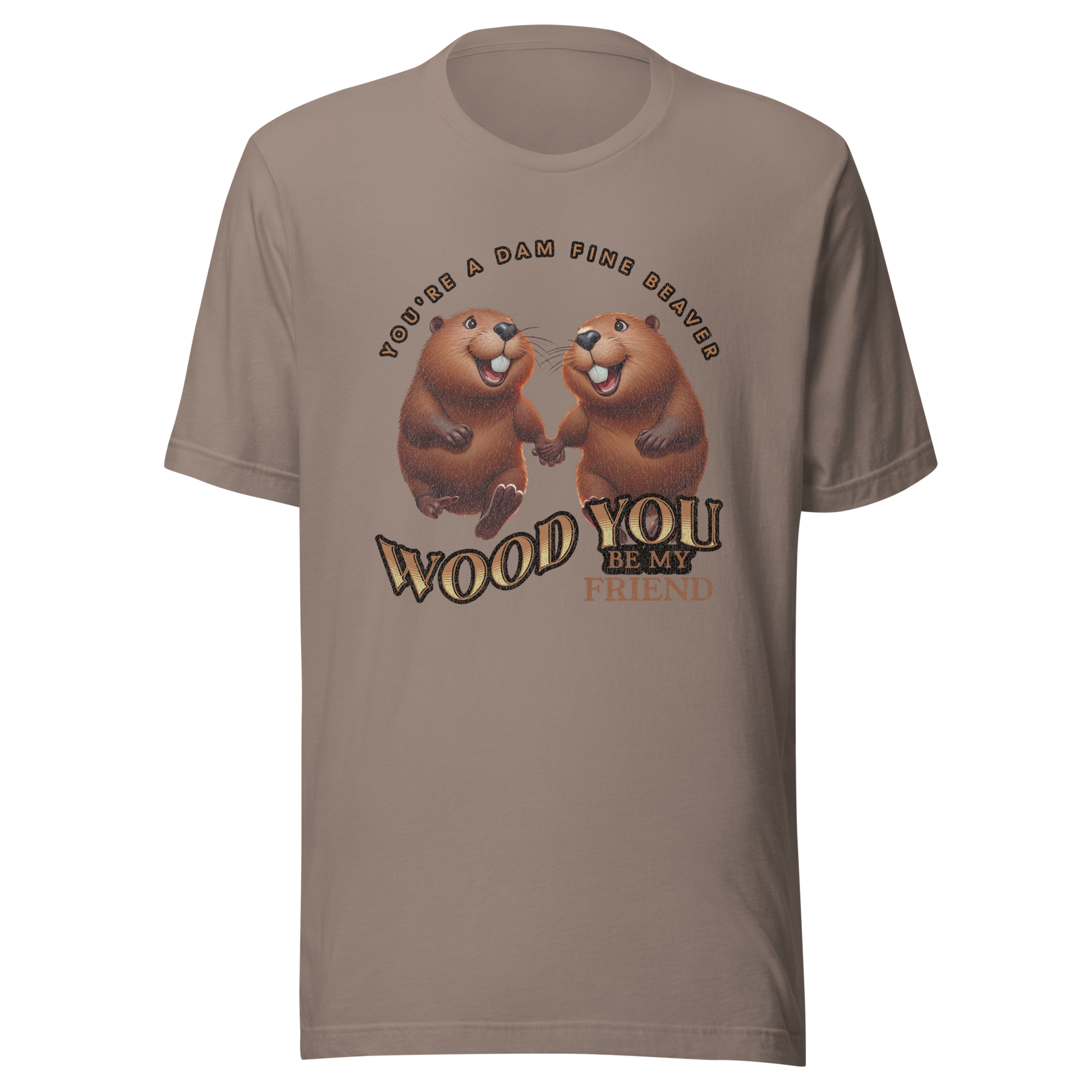 You're a Dam Fine Beaver, Wood You Be My Friend