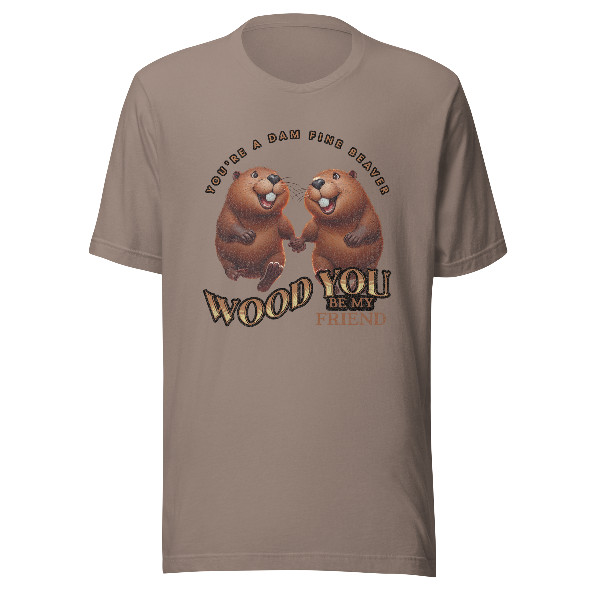 You're a Dam Fine Beaver, Wood You Be My Friend