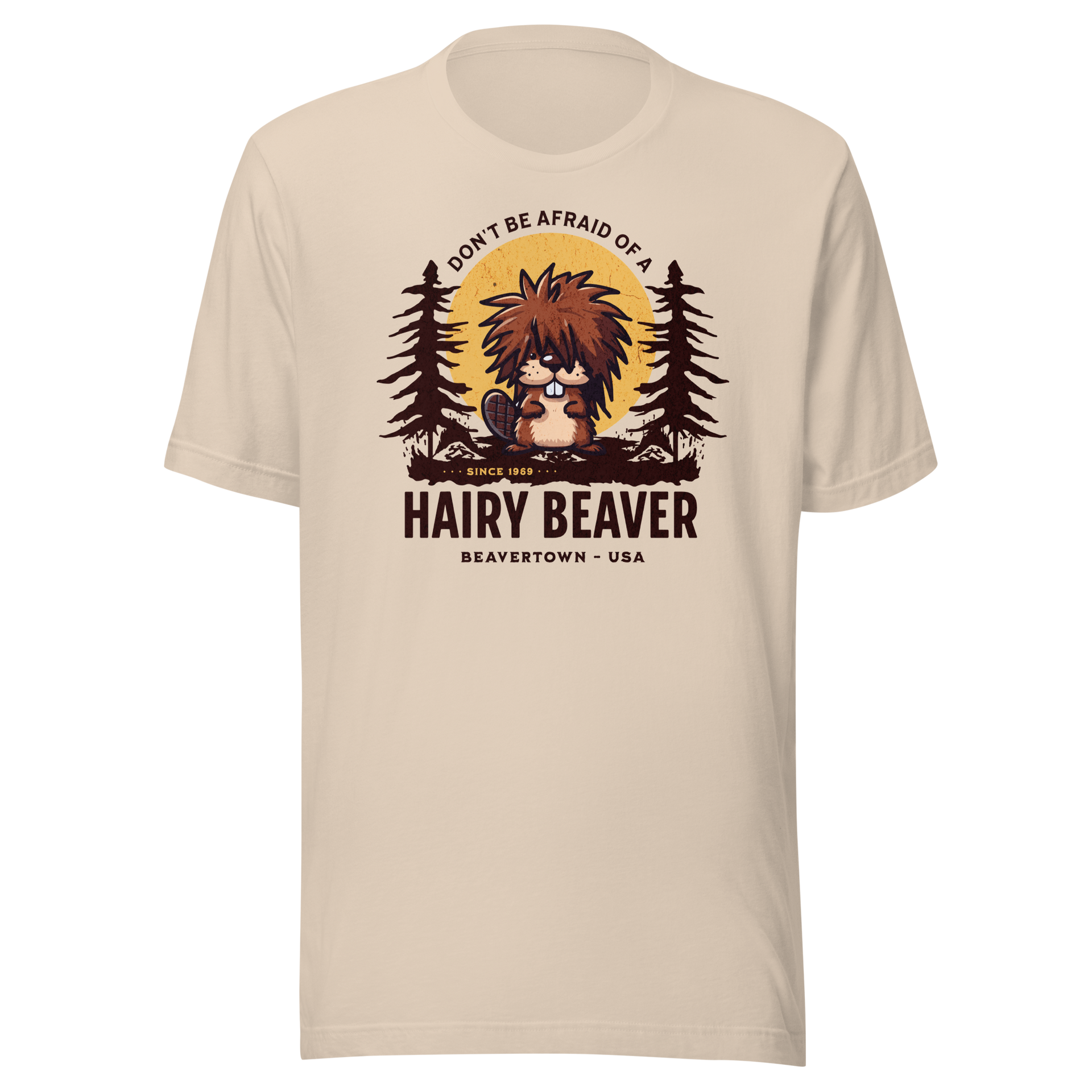 Don't be afraid of a Hairy Beaver - Funny Beaver T-Shirt Gift