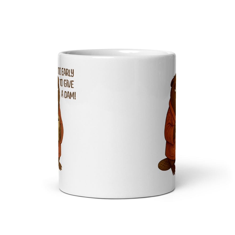 Too Early to Give a Dam! Funny Beaver Coffee Mug