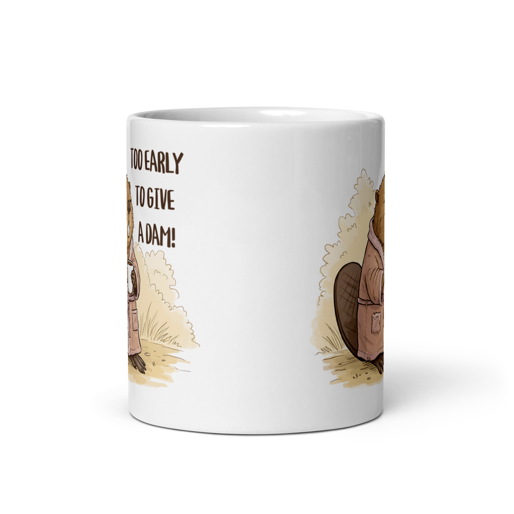 Too Early to Give a Dam! Funny Beaver Coffee Mug