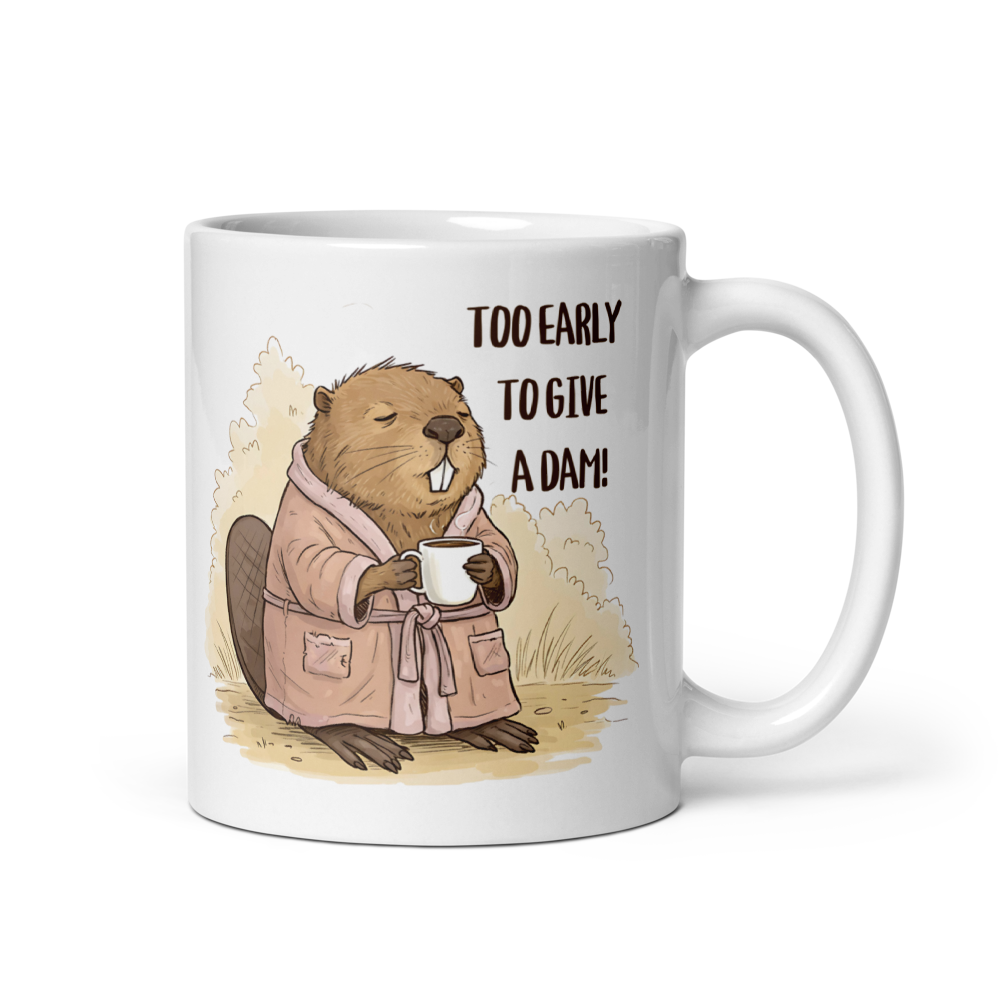 Too Early to Give a Dam! Funny Beaver Coffee Mug
