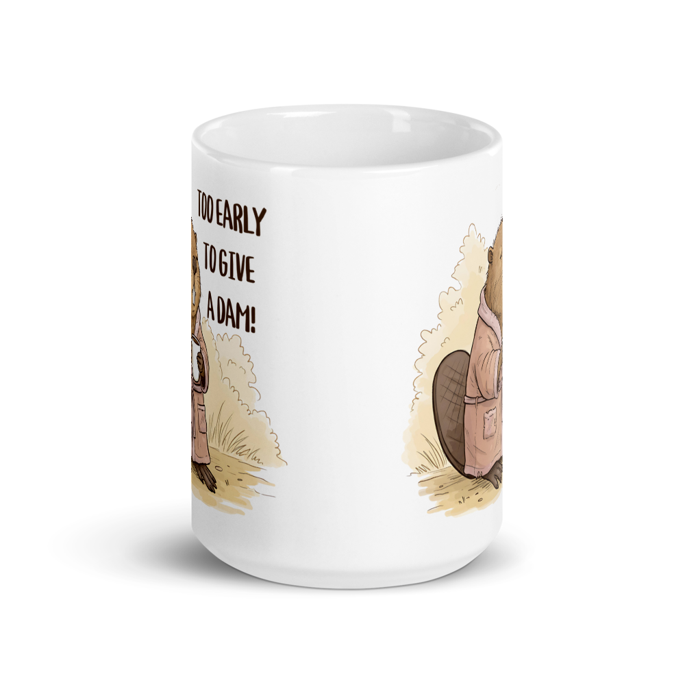 Too Early to Give a Dam! Funny Beaver Coffee Mug