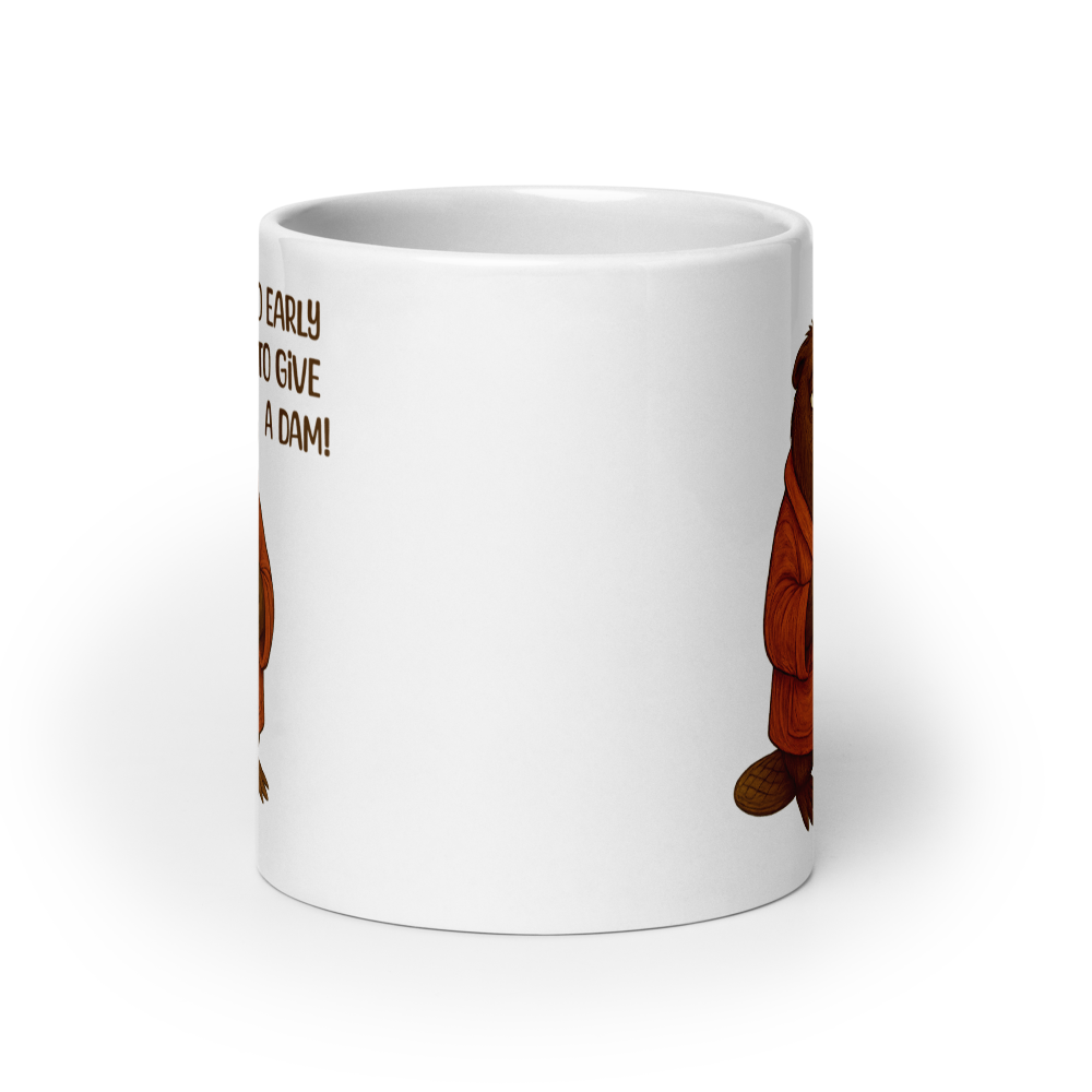 Too Early to Give a Dam! Funny Beaver Coffee Mug