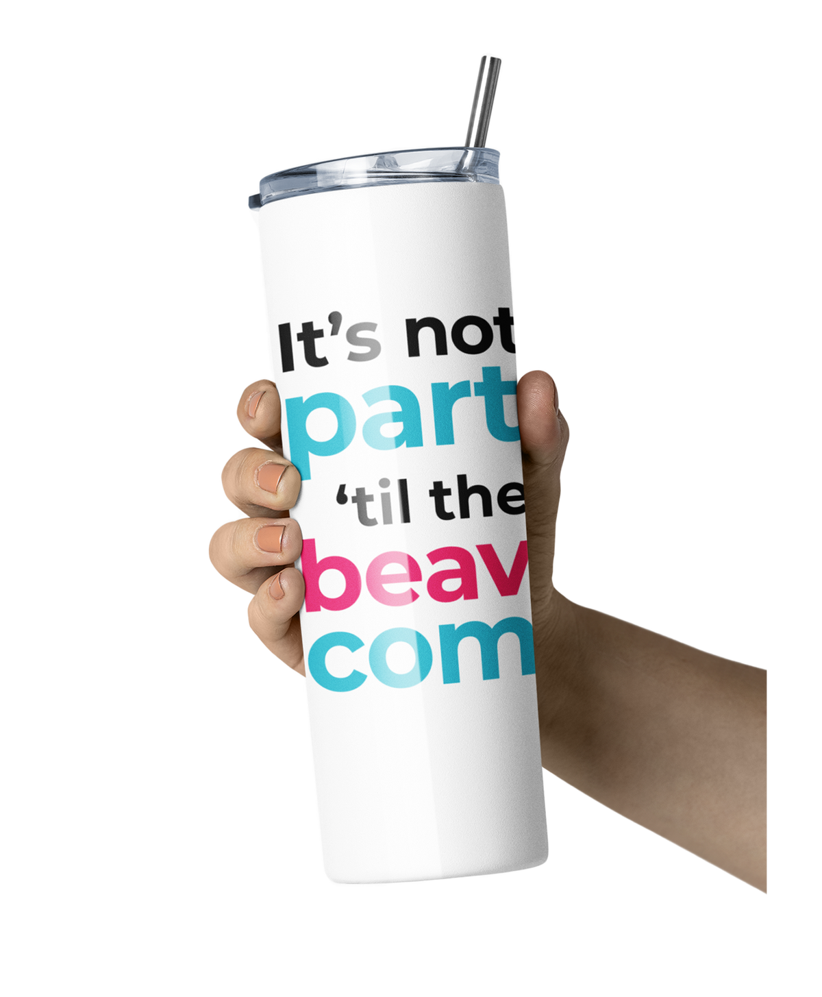 It's not a party 'til the beavers come -  20oz Tumbler