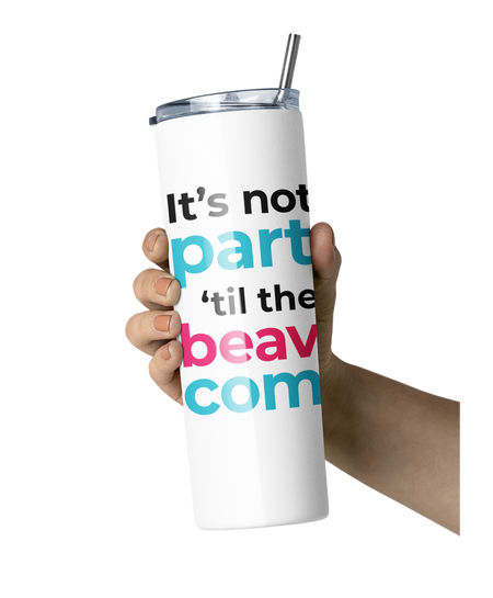 It's not a party 'til the beavers come -  20oz Tumbler