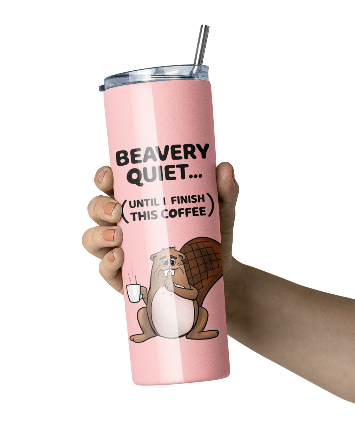 Beavery Quiet (Pink)  -  20oz Tumbler