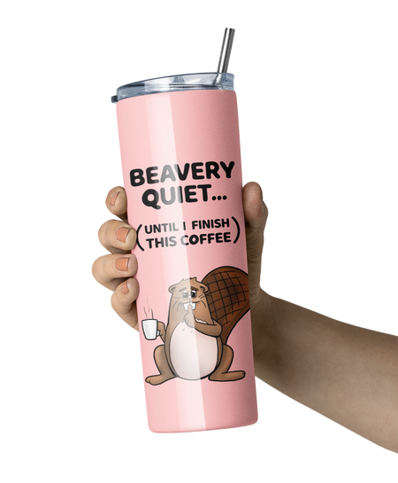 Beavery Quiet (Pink)  -  20oz Tumbler