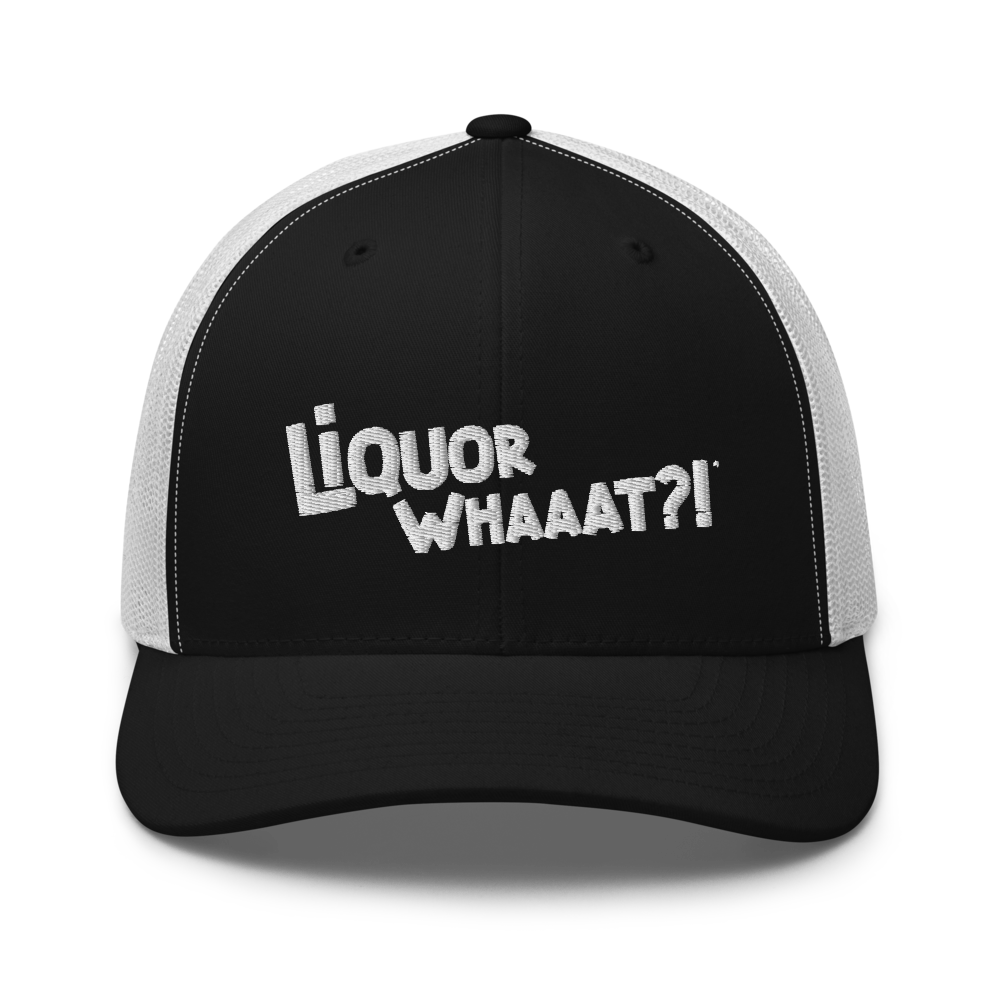 Liquor Whaaat?! - Trucker Cap (FREE SHIPPING)