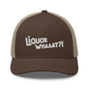 Liquor Whaaat?! - Trucker Cap (FREE SHIPPING)