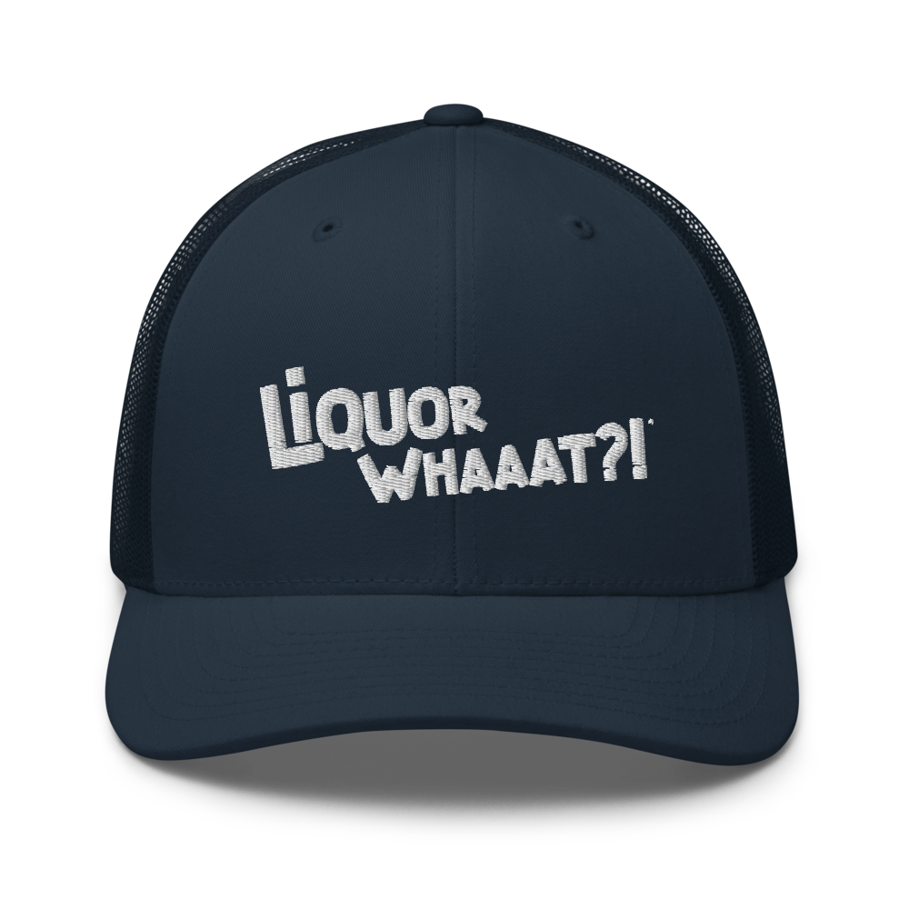 Liquor Whaaat?! Trucker Cap
