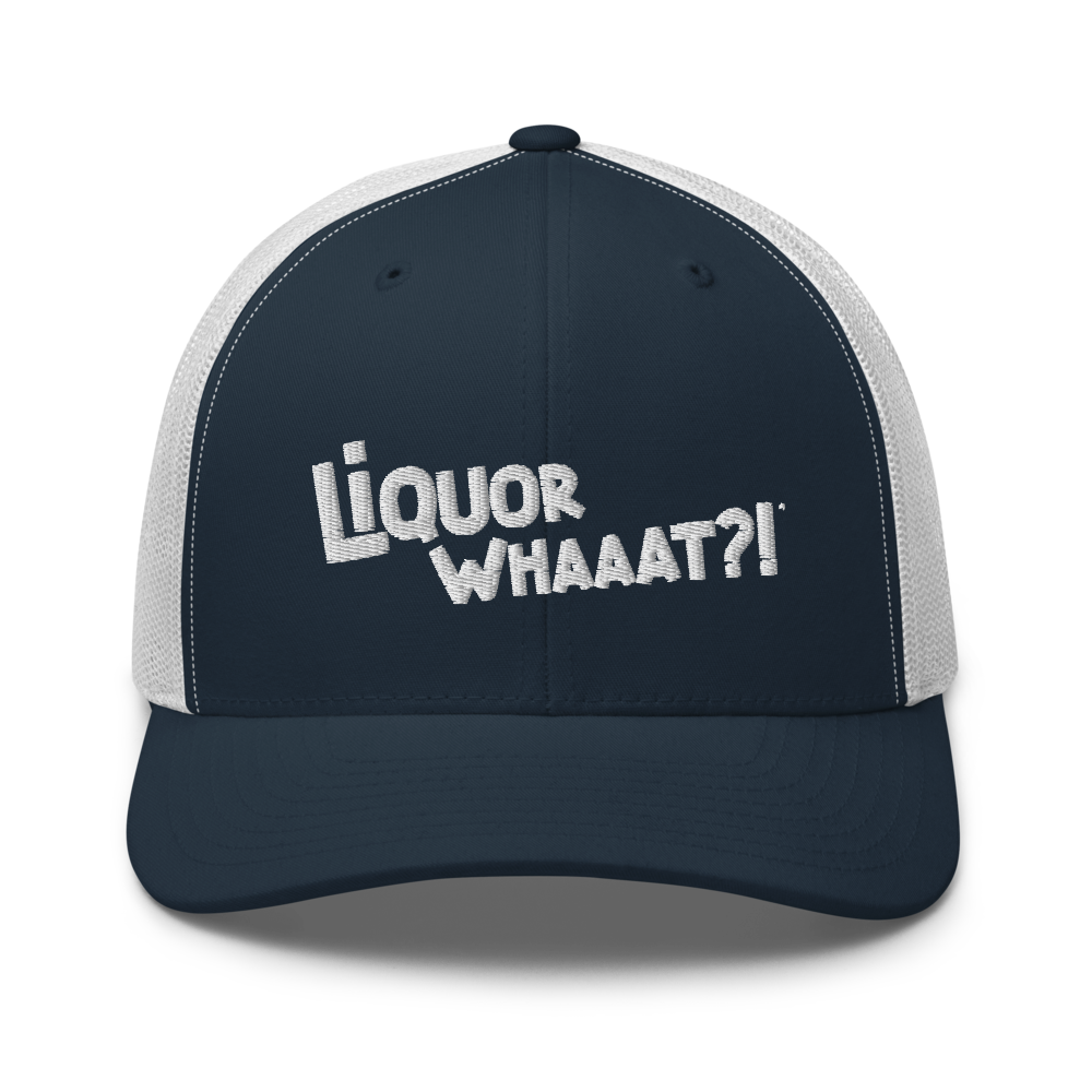 Liquor Whaaat?! Trucker Cap